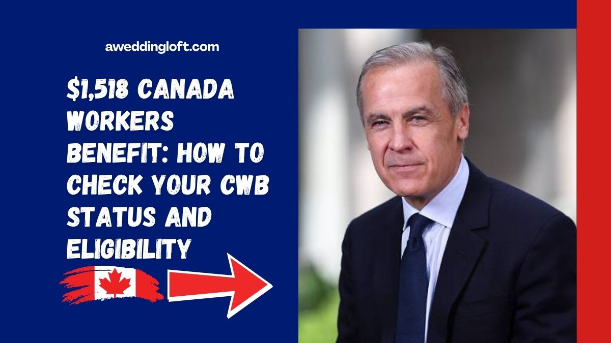 $1,518 Canada Workers Benefit: How to Check Your CWB Status and Eligibility
