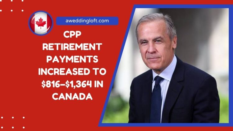 CPP Retirement Payments Increased To $816–$1,364 In Canada – Who Qualifies Under New Rules?