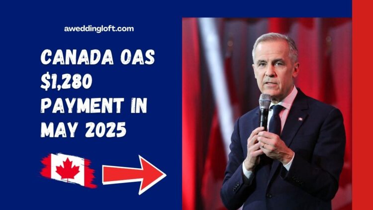 Canada OAS $1,280 Payment in May 2025 – Eligibility Criteria and How to Check Your Payment Status