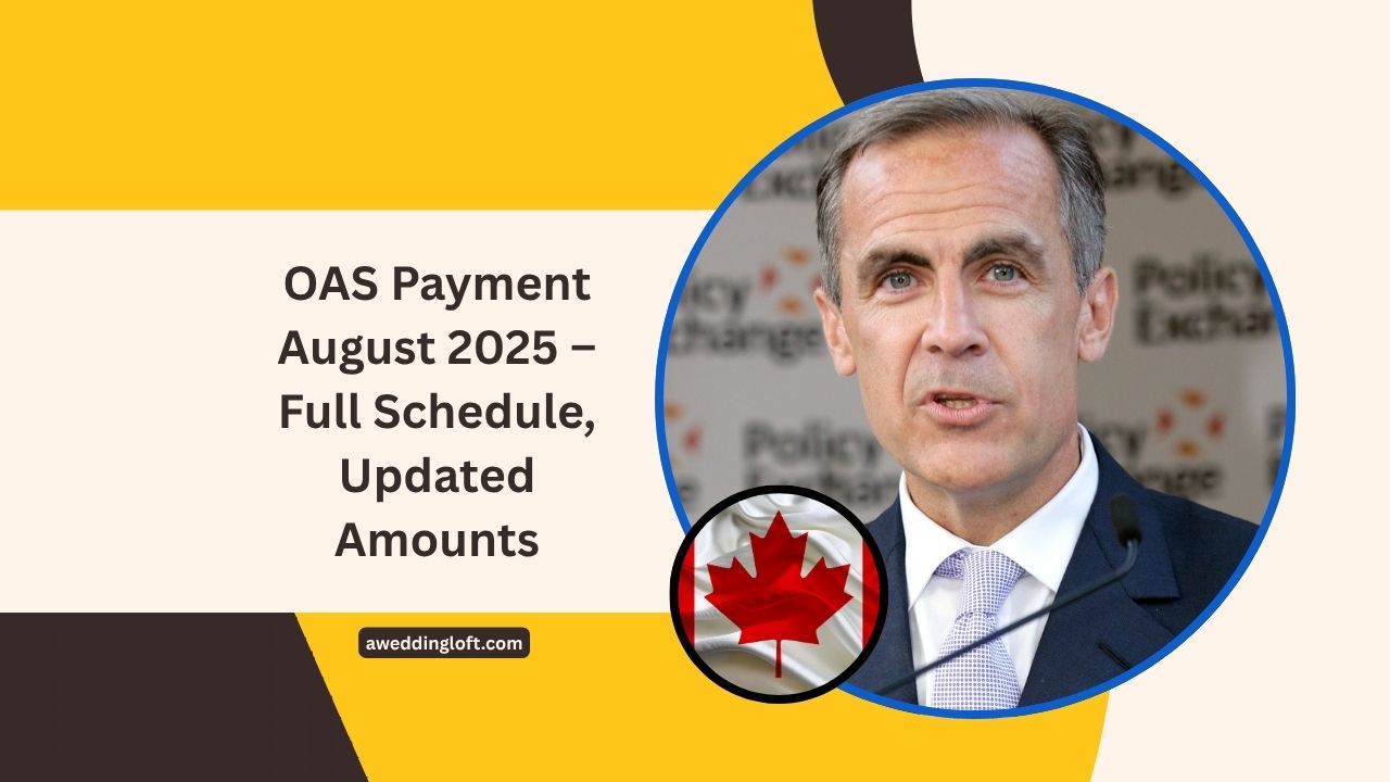 OAS Payment August 2025 – Full Schedule, Updated Amounts & What Canadian Seniors Must Know