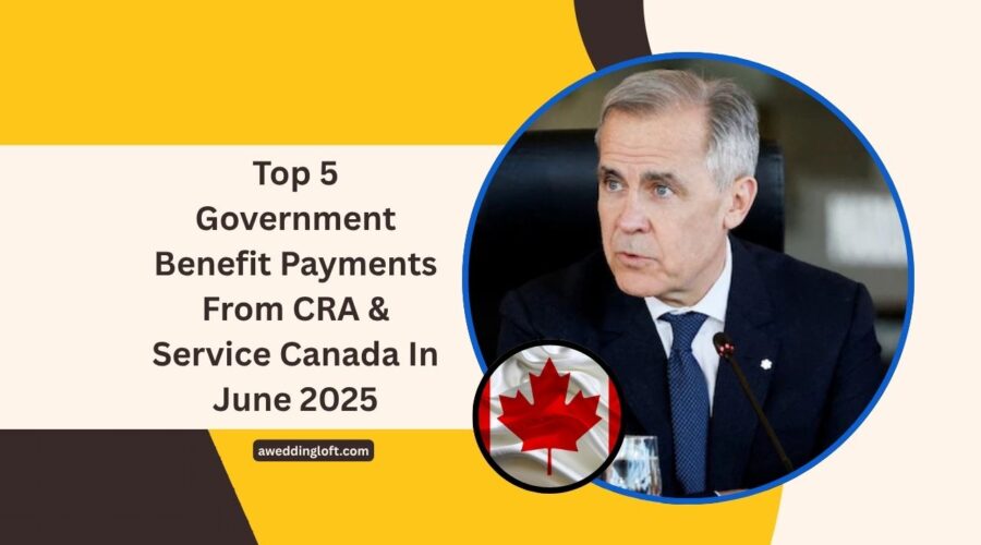 Top 5 Government Benefit Payments From CRA & Service Canada In June 2025