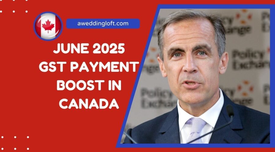 June 2025 GST Payment Boost In Canada – Updated Amounts, Eligibility, And Payment Schedule