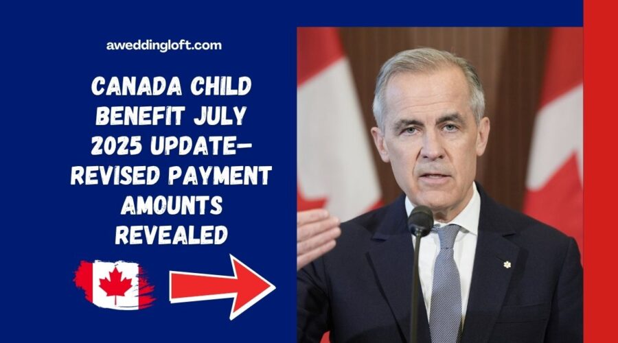 Canada Child Benefit July 2025 Update – Revised Payment Amounts Revealed