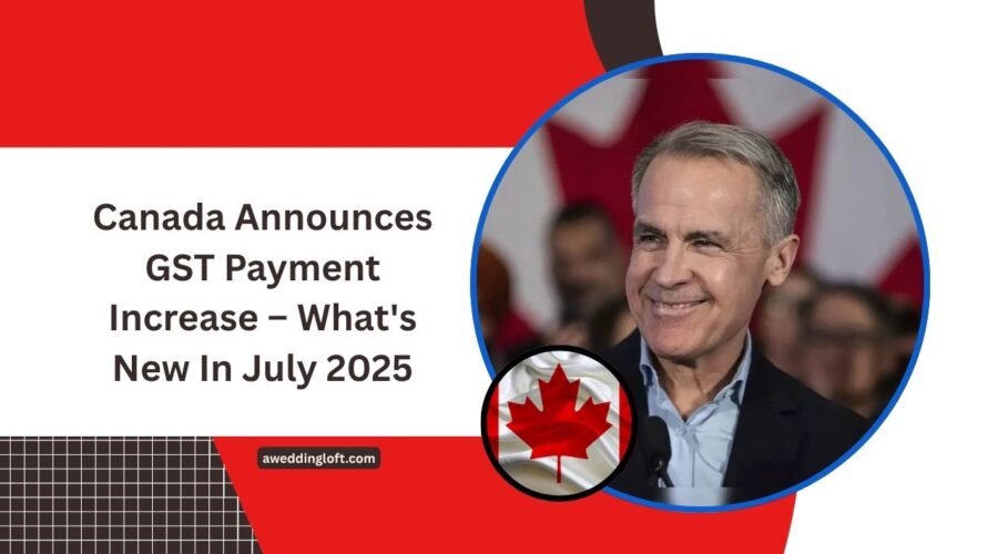 Canada Announces GST Payment Increase – What's New In July 2025