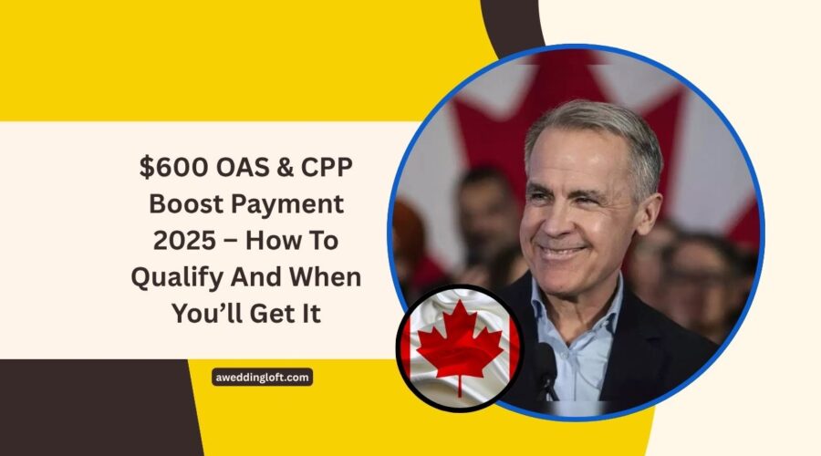 $600 OAS & CPP Boost Payment 2025 – How To Qualify And When You’ll Get It